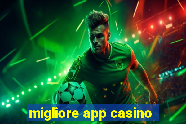 migliore app casino