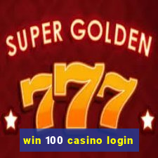 win 100 casino login