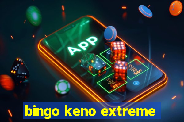 bingo keno extreme