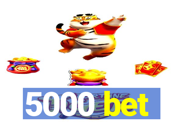 5000 bet