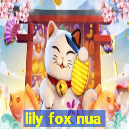 lily fox nua