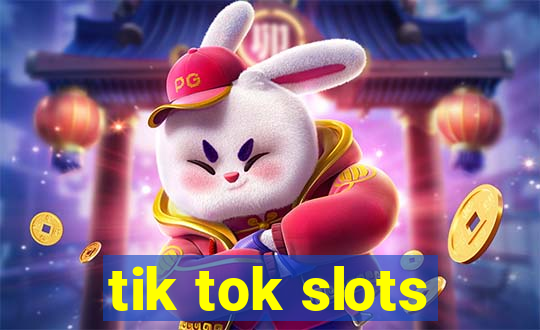 tik tok slots