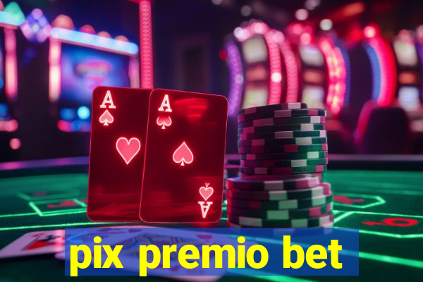 pix premio bet