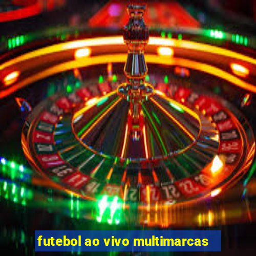 futebol ao vivo multimarcas