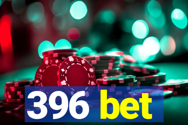 396 bet