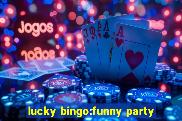 lucky bingo:funny party