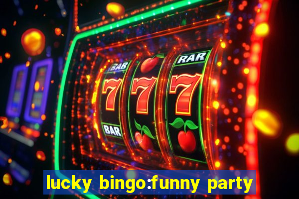 lucky bingo:funny party