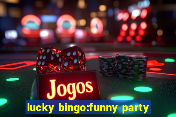 lucky bingo:funny party