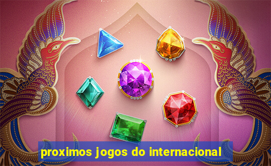 proximos jogos do internacional