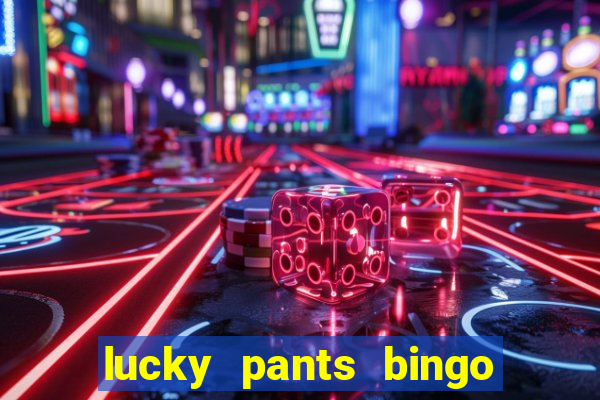 lucky pants bingo welcome bonus