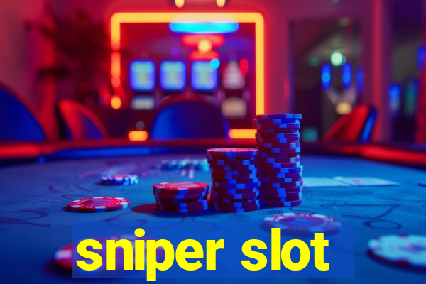 sniper slot