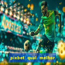 pixbet qual melhor jogo para ganhar dinheiro