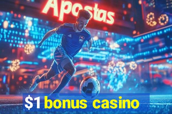 $1 bonus casino