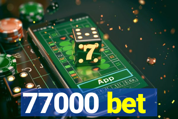 77000 bet