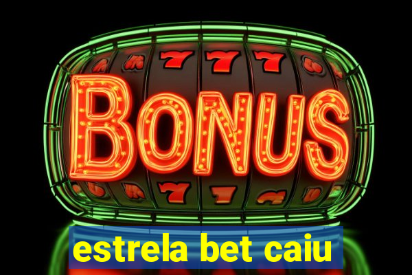 estrela bet caiu