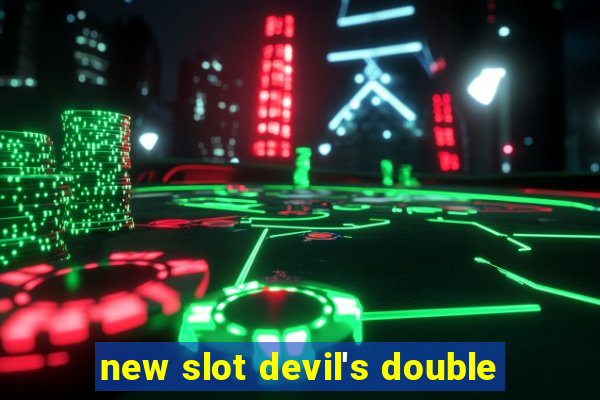 new slot devil's double