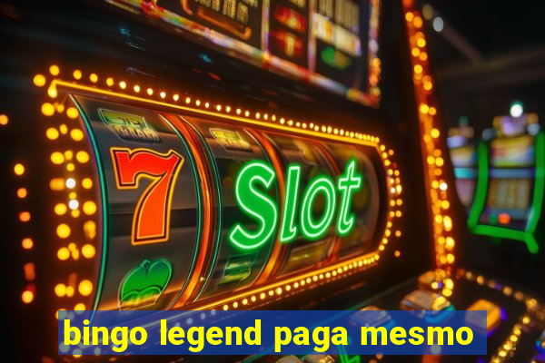 bingo legend paga mesmo