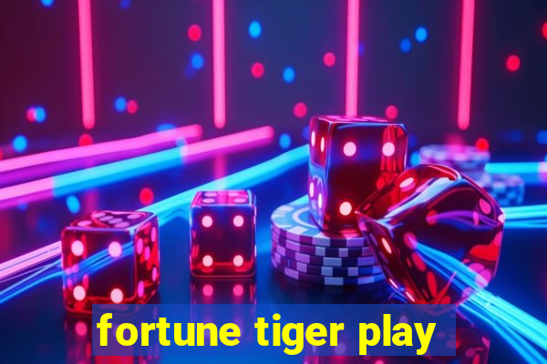 fortune tiger play