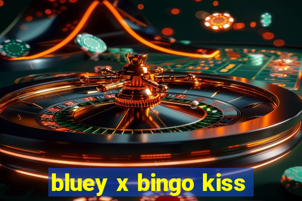 bluey x bingo kiss