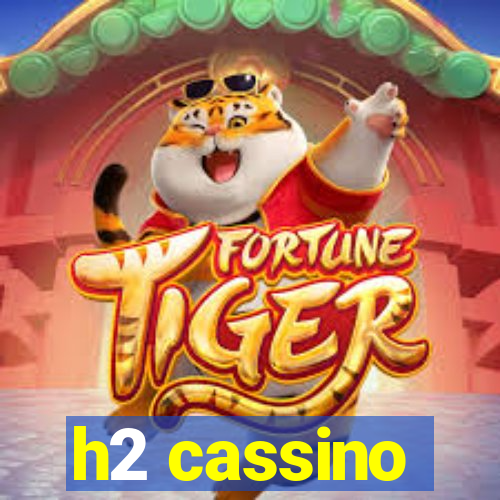 h2 cassino