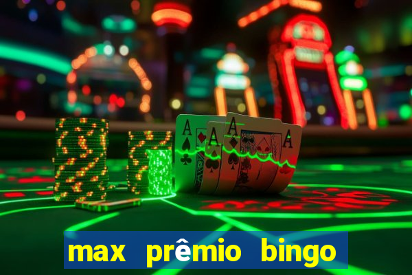 max prêmio bingo e confiável