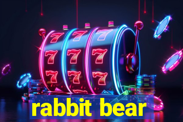 rabbit bear