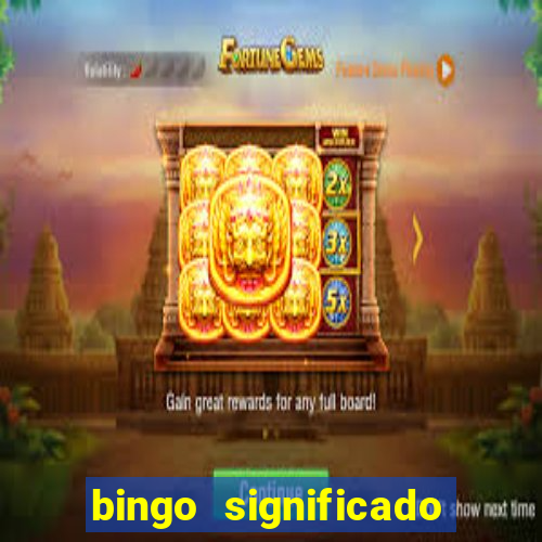 bingo significado da palavra