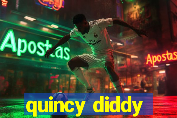 quincy diddy