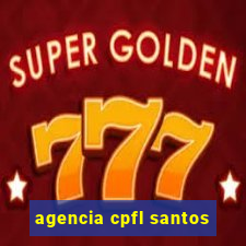 agencia cpfl santos