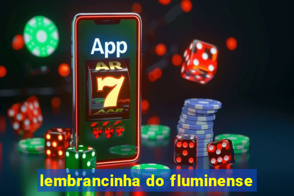 lembrancinha do fluminense