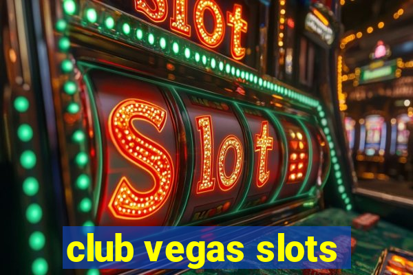 club vegas slots