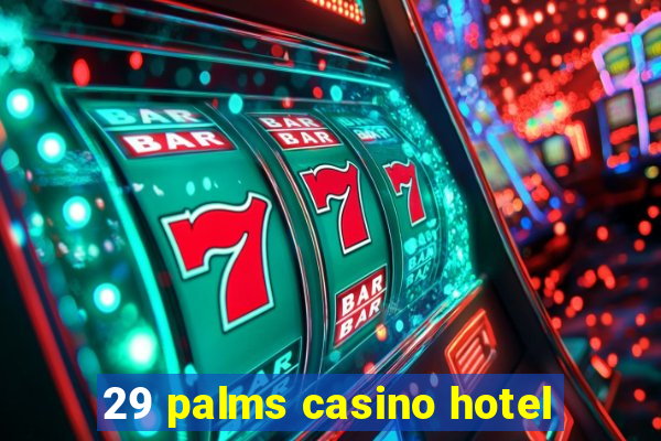 29 palms casino hotel