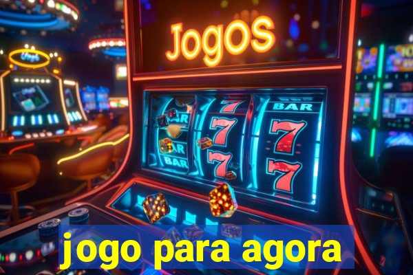 jogo para agora