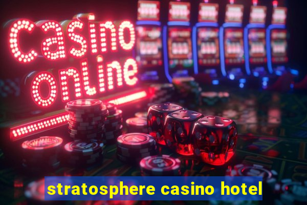 stratosphere casino hotel