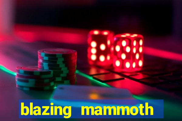 blazing mammoth slot review