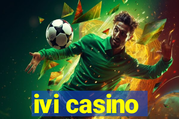 ivi casino