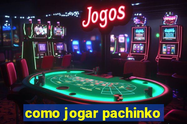 como jogar pachinko