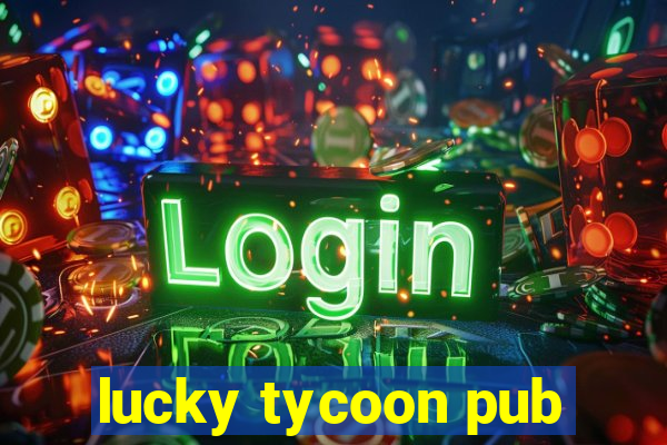 lucky tycoon pub