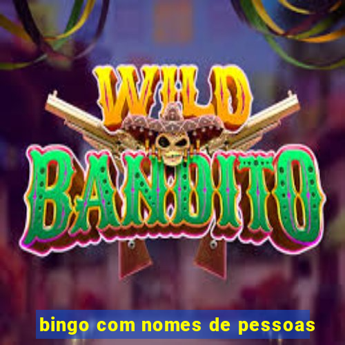 bingo com nomes de pessoas