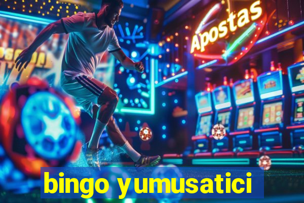 bingo yumusatici