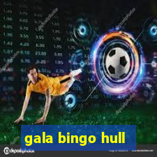 gala bingo hull