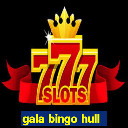 gala bingo hull