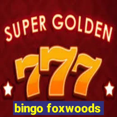 bingo foxwoods