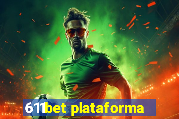 611bet plataforma