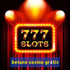 betano casino grátis