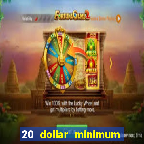 20 dollar minimum deposit casino for us