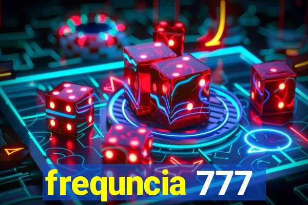 frequncia 777