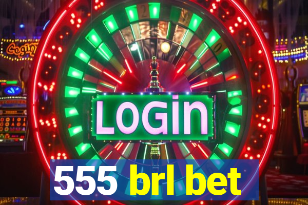 555 brl bet