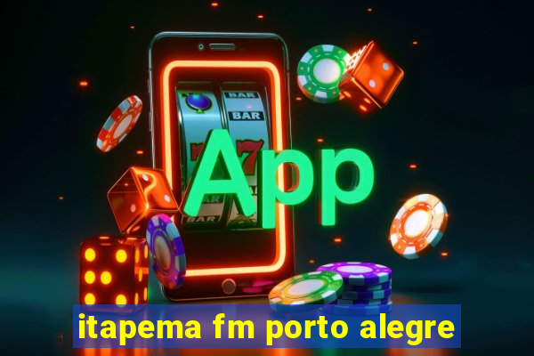 itapema fm porto alegre