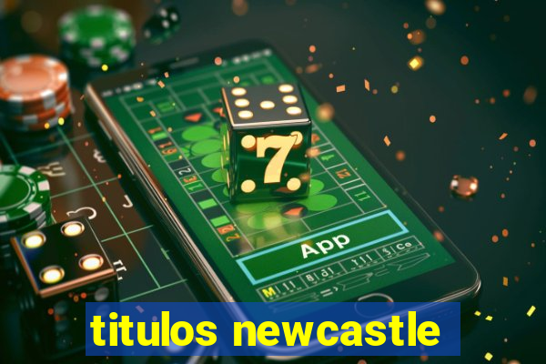 titulos newcastle